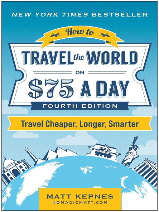 Title details for How to Travel the World on $75 a Day by Matt Kepnes - Available